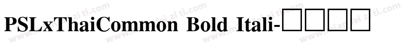 PSLxThaiCommon Bold Itali字体转换